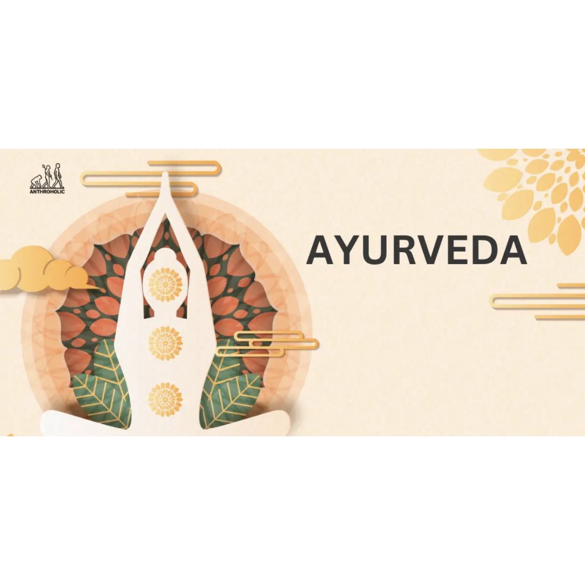 NẮM TRONG TAY BÍ KÍP SỨC KHỎE TOÀN DIỆN VỚI AYURVEDA